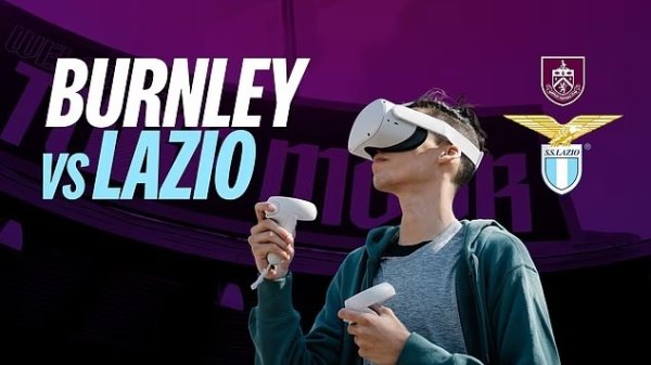 邮报：伯恩利vs拉齐奥友谊赛可通过VR直播，球迷在家中可现场